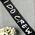 I Do Crew Bridesmaid Maid of Honor groom Bride to be sash Friend Theme Bachelorette Party bridal shower decoration proposal gift 5
